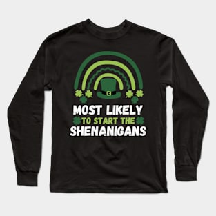 Most Likely To Start The Shenanigans St Patrick's Day Long Sleeve T-Shirt